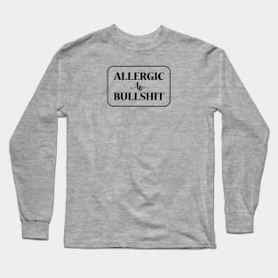 Allergic To Bullshit, Black Long Sleeve T-Shirt